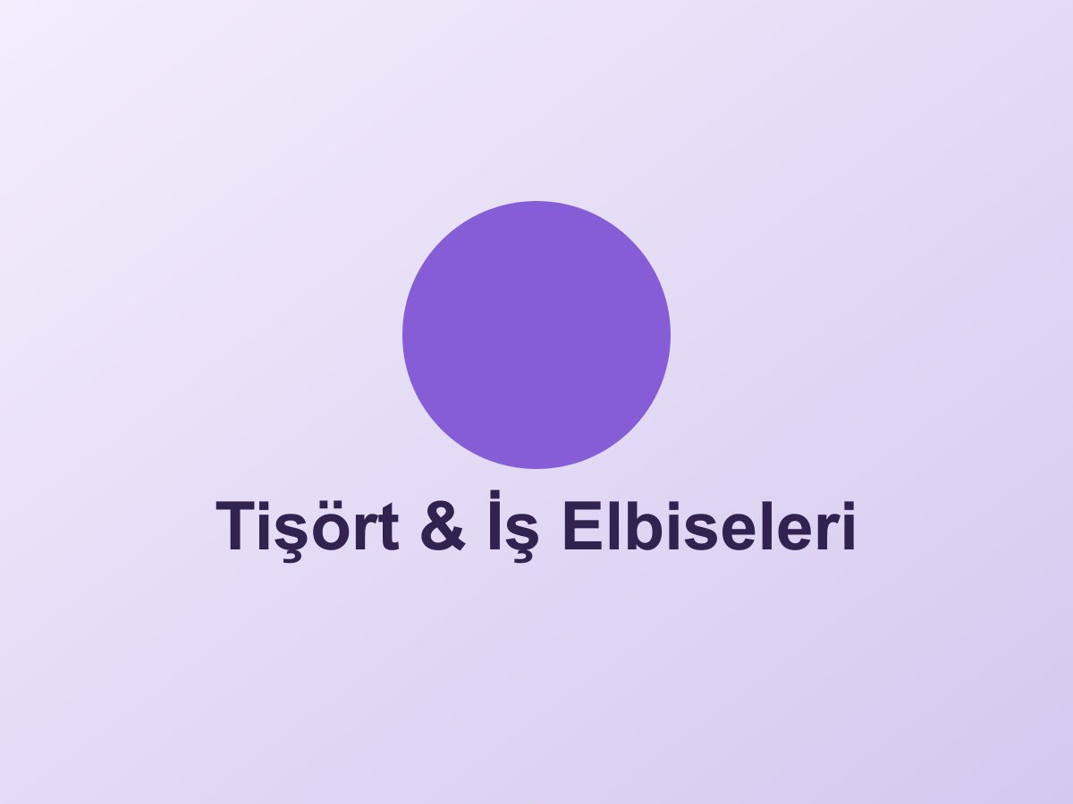 Tişört & İş Elbiseleri